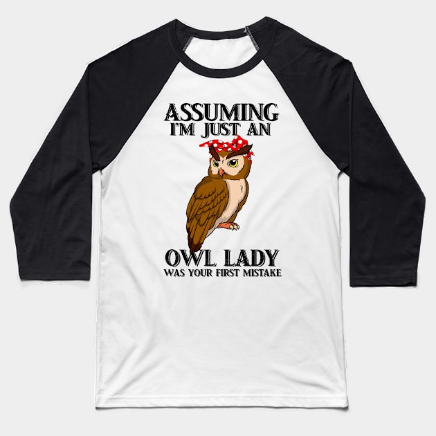 assuming im just an owl lady  was your first mistake tshirt funny gift t-shirt Baseball T-Shirt by American Woman